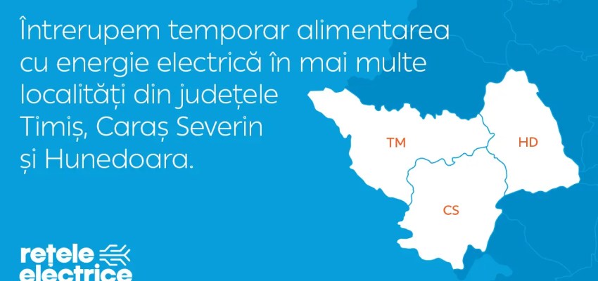 Temporary electricity outage in Timiș, Caraș-Severin and Hunedoara counties.